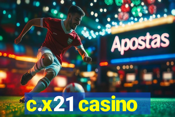 c.x21 casino